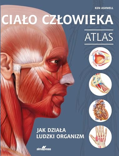 Ciało człowieka Atlas: Jak działa ludzki organizm Ciało człowieka Atlas: Jak działa ludzki organizm von Alma-Press