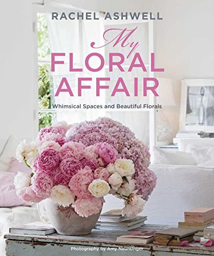 My Floral Affair: Whimsical Spaces and Beautiful Florals von Ryland Peters & Small