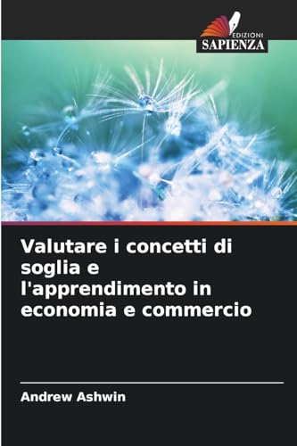 Valutare i concetti di soglia e l'apprendimento in economia e commercio: DE von Edizioni Sapienza