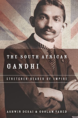 The South African Gandhi: Stretcher-Bearer of Empire (South Asia in Motion)