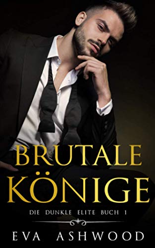 Brutale Könige: Eine dunkle Mafia-Romanze (Die dunkle Elite, Band 1)