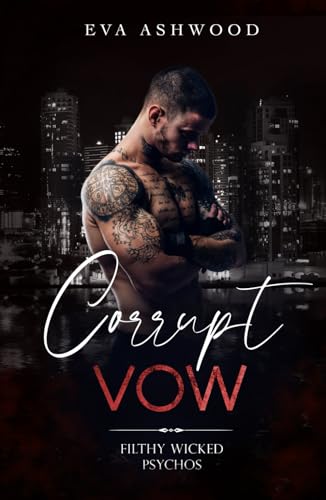 Corrupt Vow (Filthy Wicked Psychos, Band 3) von Independently published