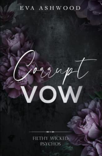 Corrupt Vow (Filthy Wicked Psychos, Band 3) Corrupt Vow (Filthy Wicked Psychos, Band 3)