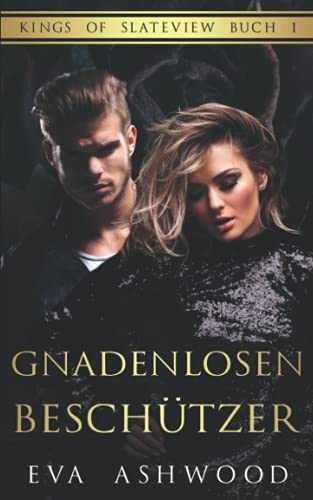 Gnadenlosen Beschützer: Eine dunkle Romanze (Kings of Slateview, Band 1)