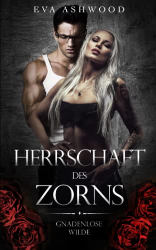 Herrschaft des Zorns (Gnadenlose Wilde, Band 3) von Independently published