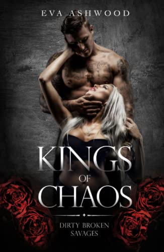 Kings of Chaos: A Dark Reverse Harem Romance (Dirty Broken Savages, Band 1) von Independently published