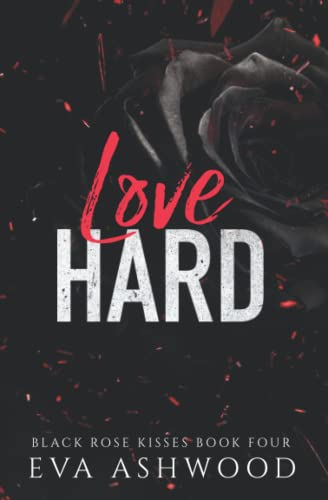 Love Hard: A Reverse Harem Enemies-to-Lovers Romance (Black Rose Kisses, Band 4)