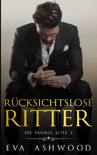 Rücksichtslose Ritter: Eine dunkle Mafia-Romanze (Die dunkle Elite, Band 2) von Independently published
