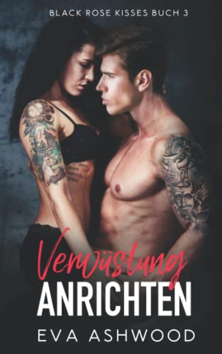 Verwüstung Anrichten (Black Rose Kisses, Band 3) Verwüstung Anrichten (Black Rose Kisses, Band 3) von Independently published