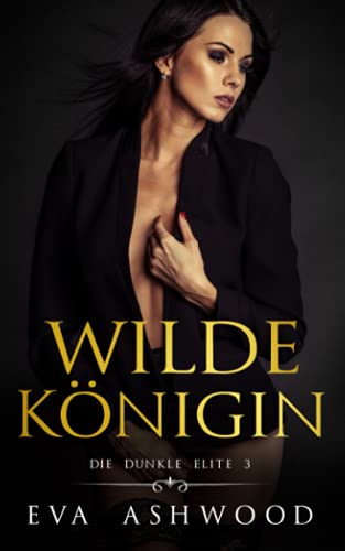 Wilde Königin: Eine dunkle Mafia-Romanze (Die dunkle Elite, Band 3) Wilde Königin: Eine dunkle Mafia-Romanze (Die dunkle Elite, Band 3)