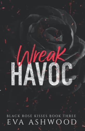 Wreak Havoc: A Reverse Harem Enemies-to-Lovers Romance (Black Rose Kisses, Band 3)