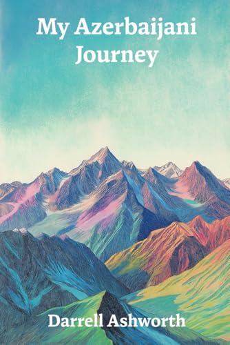 My Azerbaijani Journey My Azerbaijani Journey von Amazon Writing & Publishers