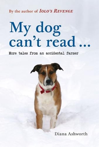 My dog can't read ...: More tales from an accidental farmer von Logaston Press
