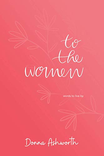 To The Women: words to live by von Independently published