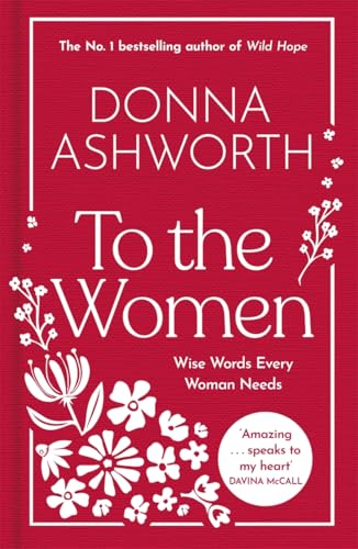 To the Women - The New Collection of Wise Words Every Woman Needs: The No. 1 Sunday Times Bestseller von Bonnier Books UK
