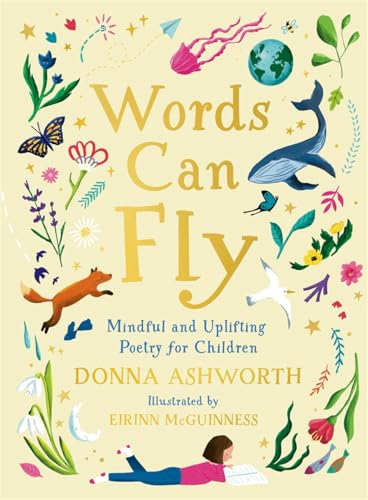 Words Can Fly: Uplifting poems for children from Sunday Times bestselling author Donna Ashworth von Templar Books