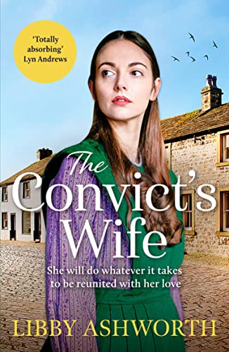 The Convict's Wife: A heart-wrenching and emotional 1800s northern saga (The Lancashire Girls, 1, Band 1)