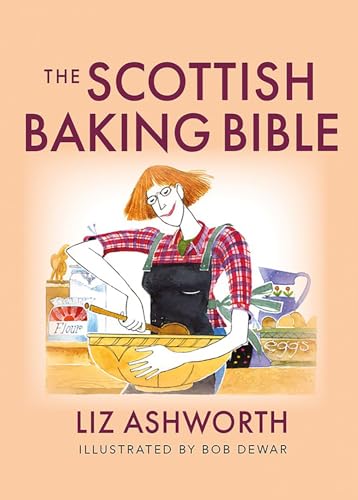 The Scottish Baking Bible (Birlinn Food Bibles) von Birlinn