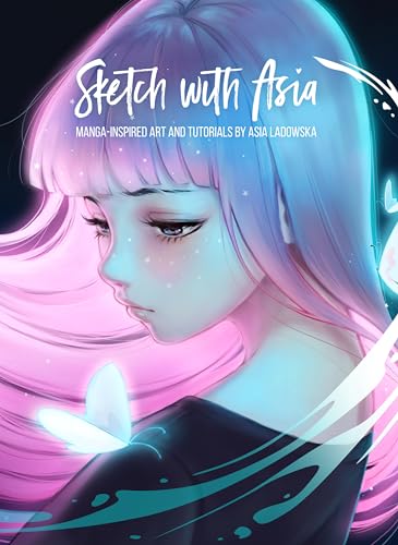 Sketch with Asia: Manga-Inspired Art and Tutorials (Asia Ladowska)