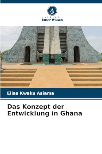 Das Konzept der Entwicklung in Ghana von Verlag Unser Wissen