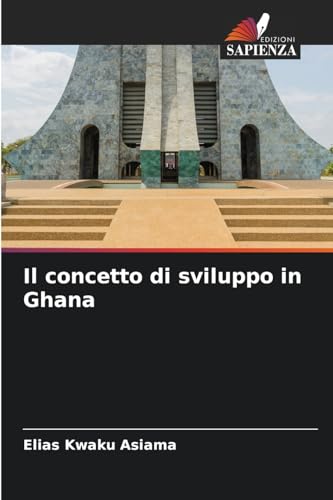 Il concetto di sviluppo in Ghana: DE von Edizioni Sapienza