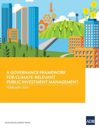 A Governance Framework for Climate-Relevant Public Investment Management von Asian Development Bank