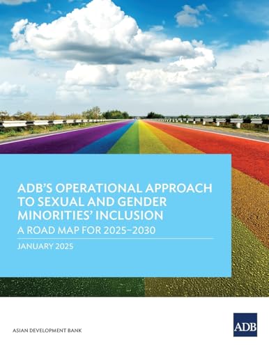 ADB's Operational Approach to Sexual and Gender Minorities' Inclusion: A Road Map for 2025-2030 ADB's Operational Approach to Sexual and Gender Minorities' Inclusion: A Road Map for 2025-2030 von Asian Development Bank