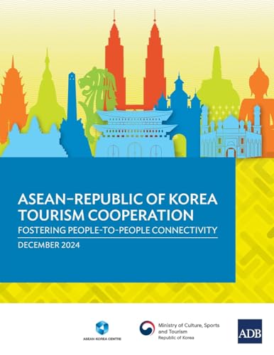 ASEAN-Republic of Korea Tourism Cooperation: Fostering People-to-People Connectivity von Asian Development Bank