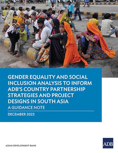 Gender Equality and Social Inclusion Analysis to Inform ADB's Country Partnership Strategies and Project Designs in South Asia: A Guidance Note von Asian Development Bank