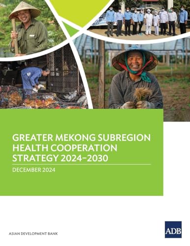 Greater Mekong Subregion Health Cooperation Strategy 2024-2030 Greater Mekong Subregion Health Cooperation Strategy 2024-2030 von Asian Development Bank