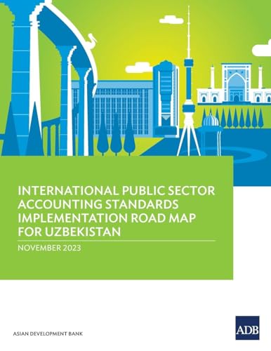 International Public Sector Accounting Standards Implementation Road Map for Uzbekistan von Asian Development Bank