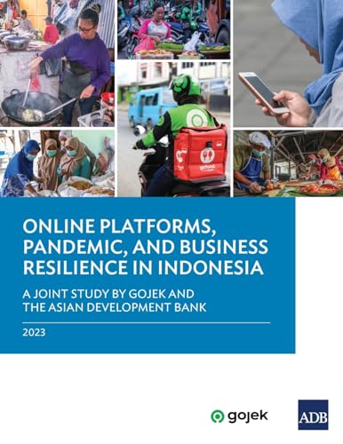 Online Platforms, Pandemic, and Business Resilience in Indonesia: A Joint Study by Gojek and the Asian Development Bank von Asian Development Bank