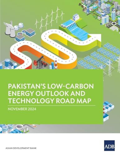 Pakistan's Low-Carbon Energy Outlook and Technology Road Map Pakistan's Low-Carbon Energy Outlook and Technology Road Map von Asian Development Bank