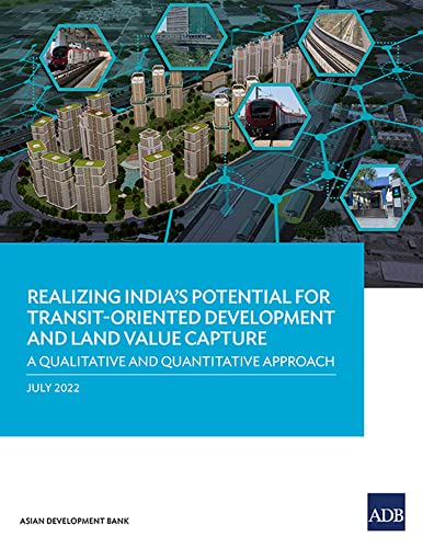 Realizing India's Potential for Transit-Oriented Development and Land Value Capture: A Qualitative and Quantitative Approach