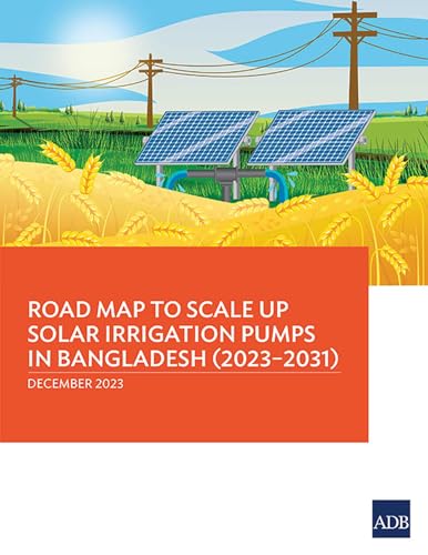 Road Map to Scale Up Solar Irrigation Pumps in Bangladesh (2023-2031) von Asian Development Bank