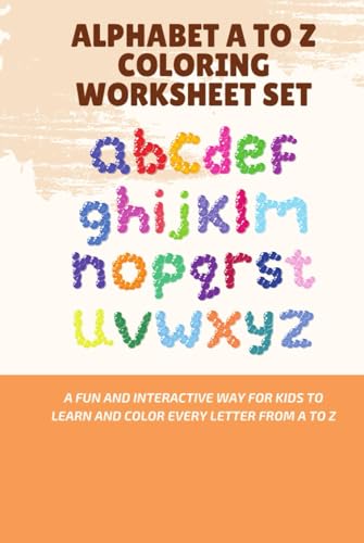 Alphabet A to Z Coloring Worksheet Set: A Fun and Interactive Way for Kids to Learn and Color Every Letter from A to Z von Independently published