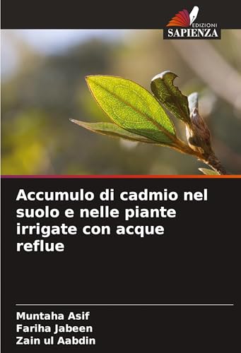 Accumulo di cadmio nel suolo e nelle piante irrigate con acque reflue: DE von Edizioni Sapienza
