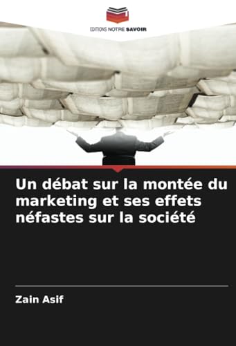 Un débat sur la montée du marketing et ses effets néfastes sur la société von Editions Notre Savoir