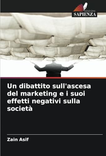 Un dibattito sull'ascesa del marketing e i suoi effetti negativi sulla società von Edizioni Sapienza
