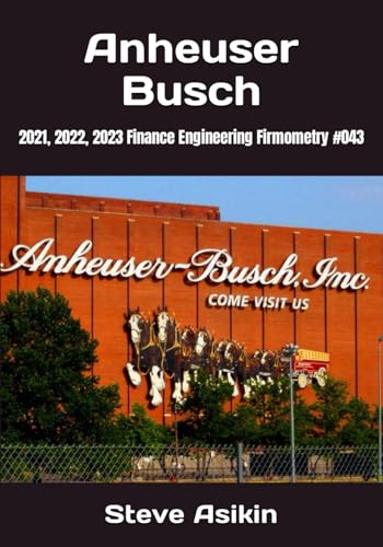 Anheuser Busch: 2021, 2022, 2023 Finance Engineering Firmometry #043 von Independently published