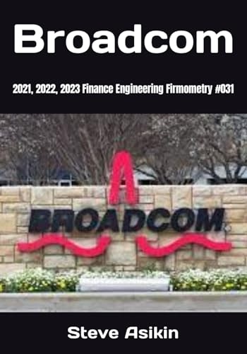 Broadcom: 2021, 2022, 2023 Finance Engineering Firmometry #031 von Independently published