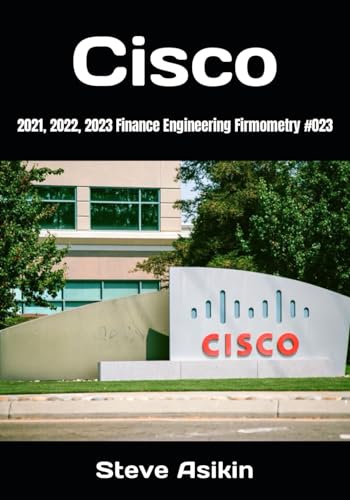 Cisco: 2021, 2022, 2023 Finance Engineering Firmometry #023 von Independently published