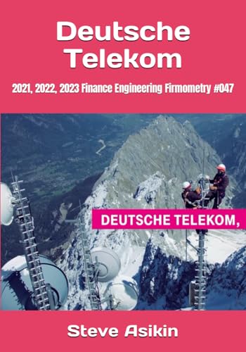 Deutsche Telekom: 2021, 2022, 2023 Finance Engineering Firmometry #047 von Independently published