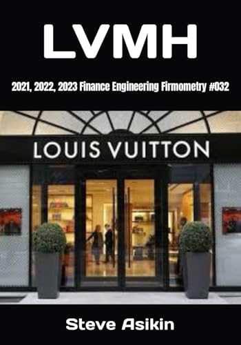 LVMH: 2021, 2022, 2023 Finance Engineering Firmometry #032 von Independently published