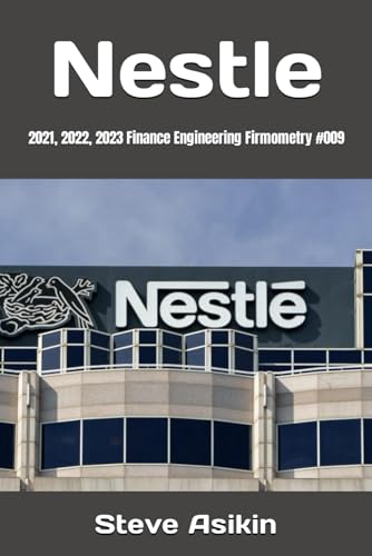 Nestle: 2021, 2022, 2023 Finance Engineering Firmometry #009 von Independently published