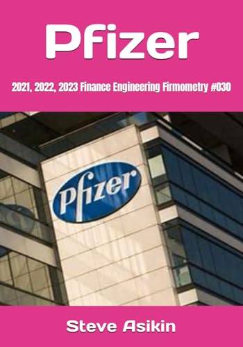 Pfizer: 2021, 2022, 2023 Finance Engineering Firmometry #030 von Independently published