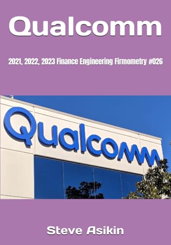 Qualcomm: 2021, 2022, 2023 Finance Engineering Firmometry #026 von Independently published