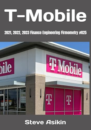 T-Mobile: 2021, 2022, 2023 Finance Engineering Firmometry #025 von Independently published