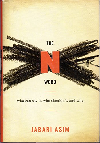 The N Word: Who Can Say It, Who Shouldn't, and Why