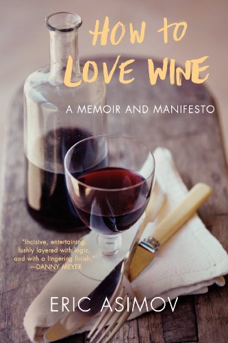 How to Love Wine: A Memoir and Manifesto